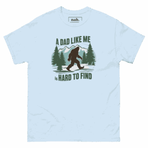 A Dad Like Me Is Hard to Find — Bigfoot Mountain Tee shown in Light Blue, Front view